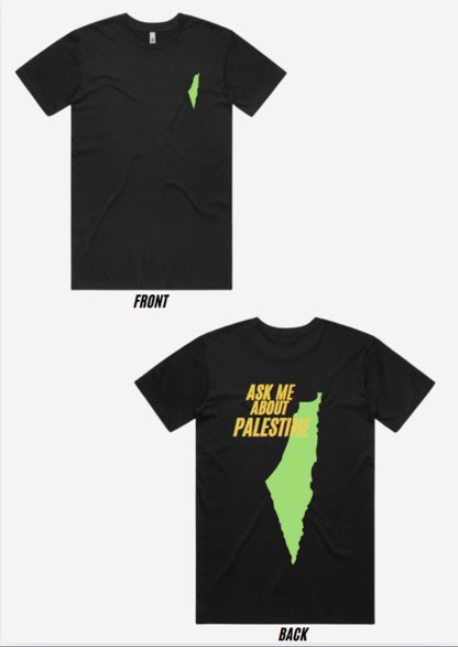 Robert Martin X FPP - Ask me About Palestine Tee